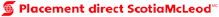 Placement direct ScotiaMcLeod